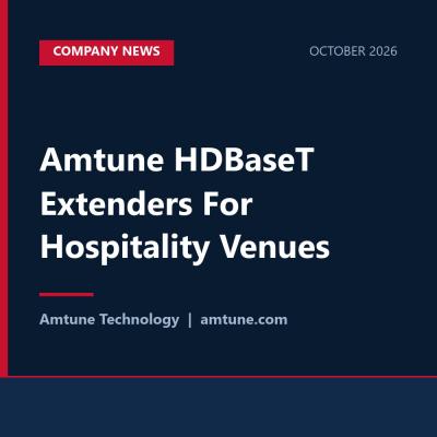 Amtune HDBaseT Extenders For Hospitality Venues