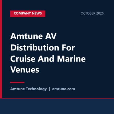 Amtune AV Distribution For Cruise And Marine Venues