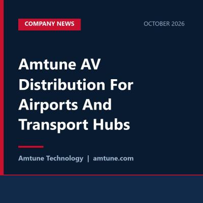 Amtune AV Distribution For Airports And Transport Hubs