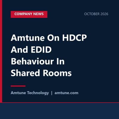 Amtune On HDCP And EDID Behaviour In Shared Rooms