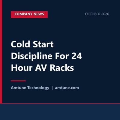 Cold Start Discipline For 24 Hour AV Racks